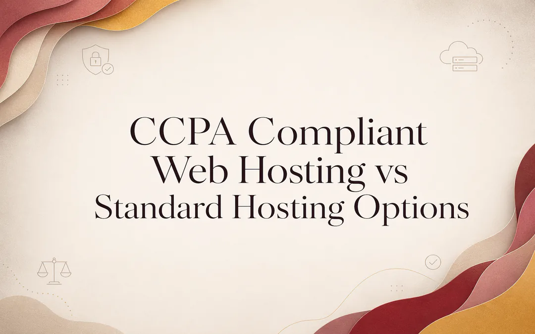 CCPA Compliant Web Hosting vs Standard Hosting Options